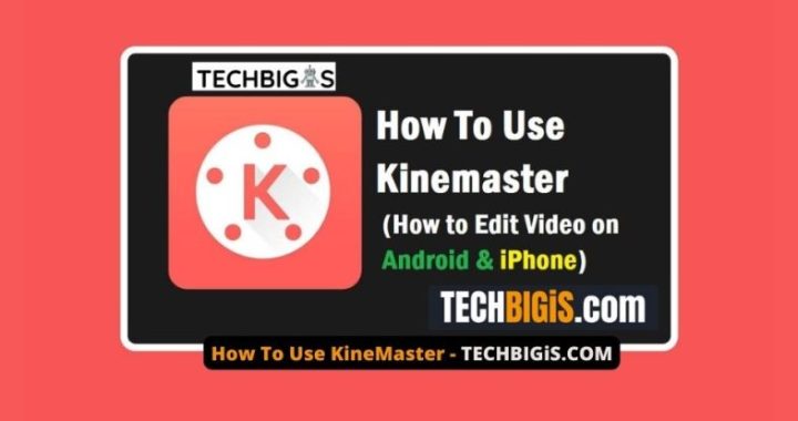 How To Use KineMaster 2022