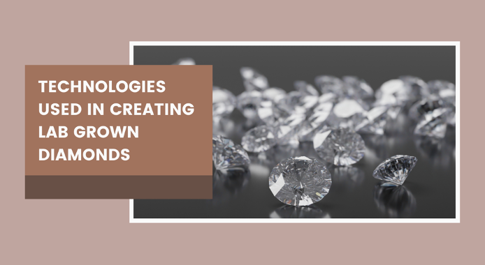 Technologies Used to Create Lab-Grown Diamonds