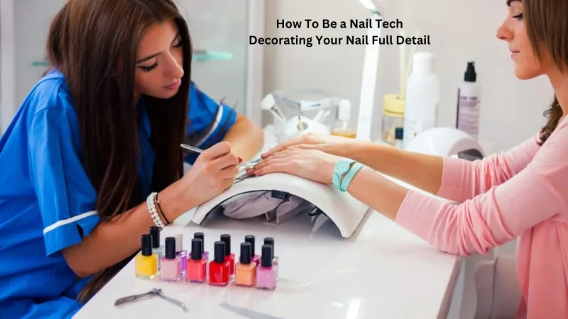 How To Be a Nail Tech Decorating Your Nail Full Detail