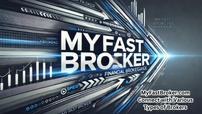 MyFastBroker.com Connect with Various Types of Brokers