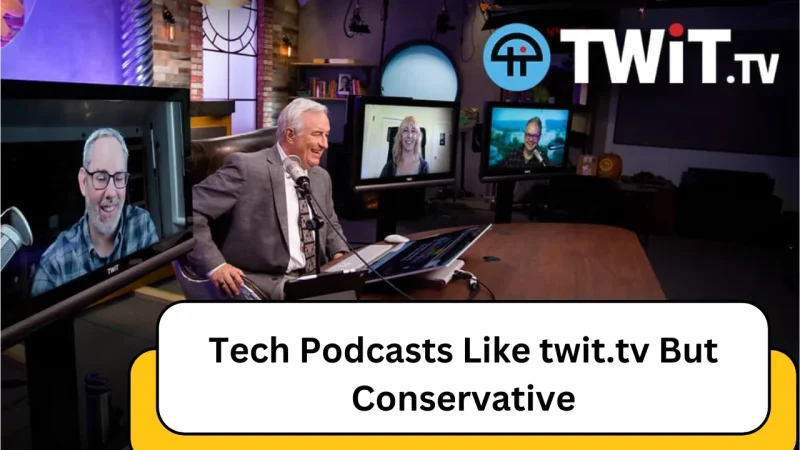 Tech Podcasts Like twit.tv But Conservative