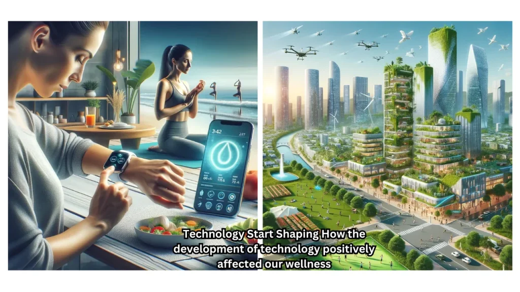 Technology Start Shaping How the development of technology positively affected our wellness