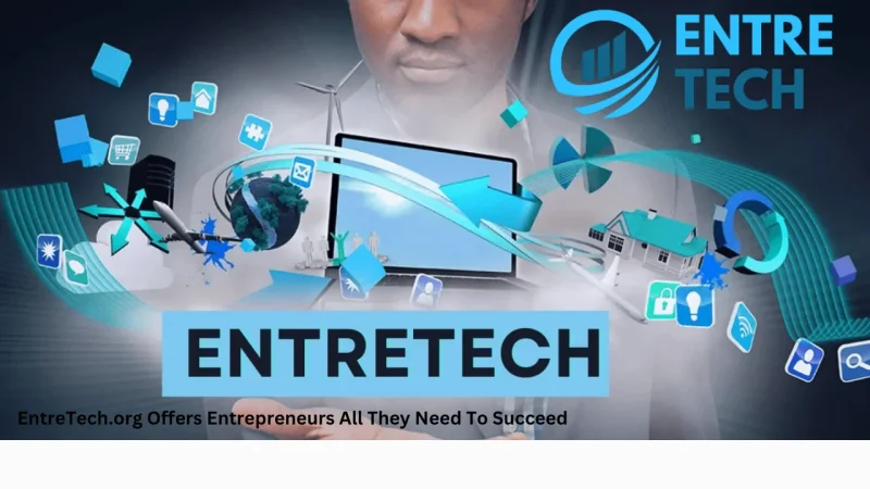 EntreTech.org Offers Entrepreneurs All They Need To Succeed