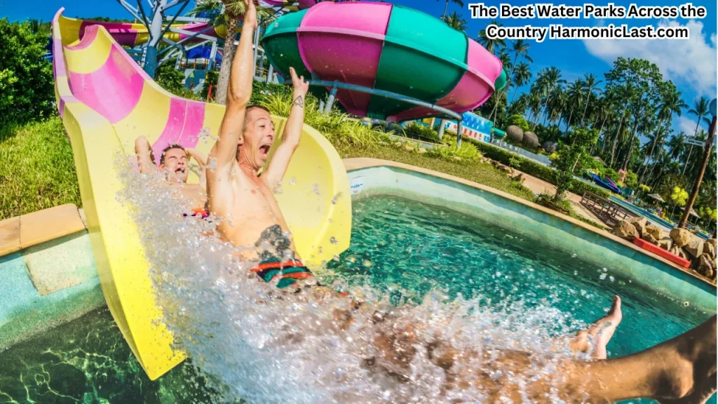 The Best Water Parks Across the Country HarmonicLast.com